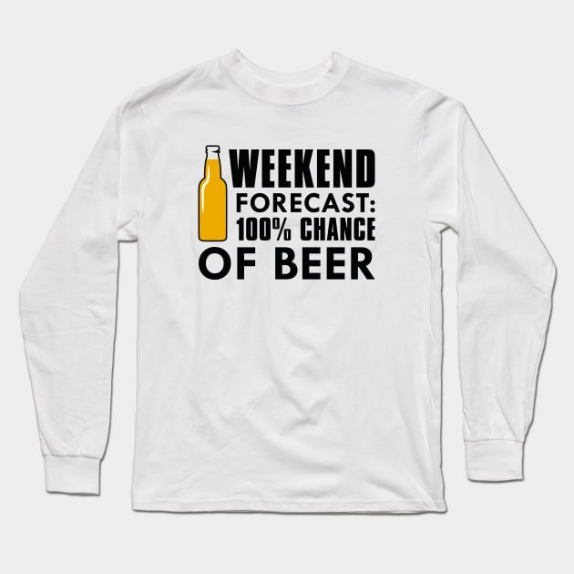 Weekend Forecast Beer Long Sleeve T-Shirt by CreativeJourney